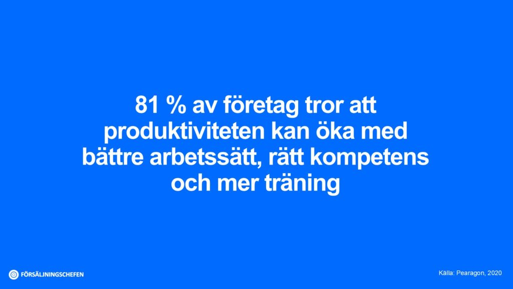 81 % av företag tror att produktiviteten kan öka med bättre arbetssätt, rätt kompetens och mer träning. Källa: Pearagon, 2020. Visualisering av Försäljningschefen.